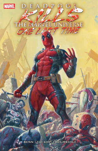 Deadpool Kills The Marvel Universe One Last Time (DEADPOOL KILLS THE MARVEL UNIVERSE ONE LAST TIME) book cover by Cullen Bunn