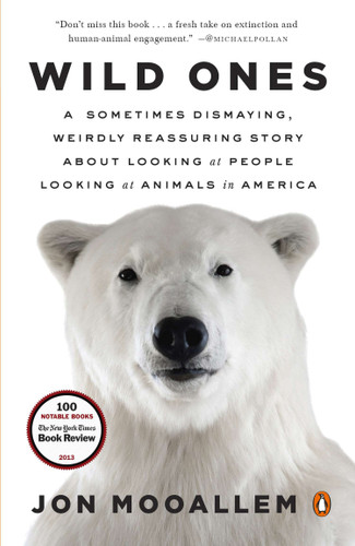 Wild Ones: A Sometimes Dismaying, Weirdly Reassuring Story About Looking at People Looking at Animals in America book cover by Jon Mooallem