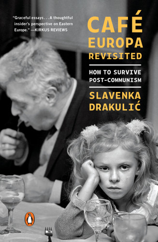 Café Europa Revisited: How to Survive Post-Communism book cover by Slavenka Drakulic