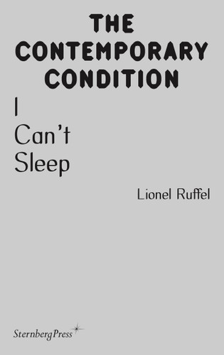I Can’t Sleep (Sternberg Press / The Contemporary Condition) book cover by Lionel Ruffel