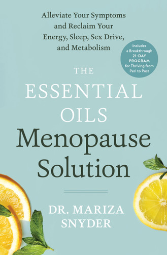 The Essential Oils Menopause Solution: Alleviate Your Symptoms and Reclaim Your Energy, Sleep, Sex Drive, and Metabolism book cover by Dr. Mariza Snyder