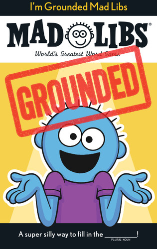 I'm Grounded Mad Libs: World's Greatest Word Game (Mad Libs) book cover by Jack Monaco, Mad Libs