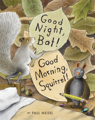 Good Night, Bat! Good Morning, Squirrel! book cover by Paul Meisel