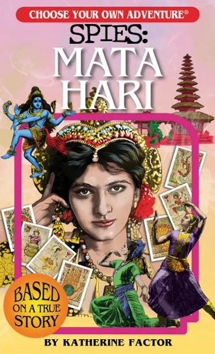 Choose Your Own Adventure Spies: Mata Hari (Choose Your Own Adventure Spies) book cover by Katherine Factor
