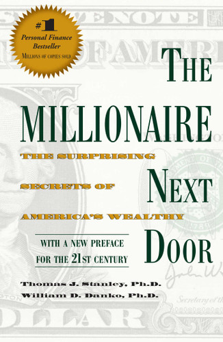 The Millionaire Next Door: The Surprising Secrets of America's Wealthy book cover by Thomas J. Stanley, William D. Danko