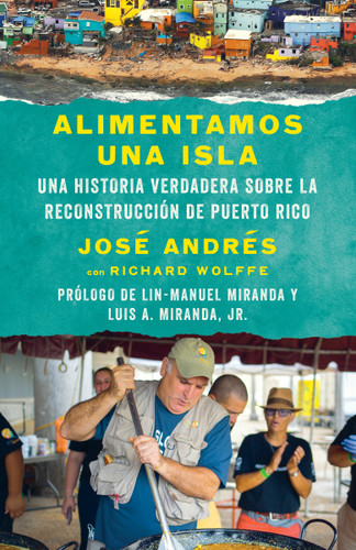 Alimentamos una isla / We Fed an Island: Una historia verdadera sobre la reconstrucción de Puerto Rico book cover by José Andrés, Richard Wolffe