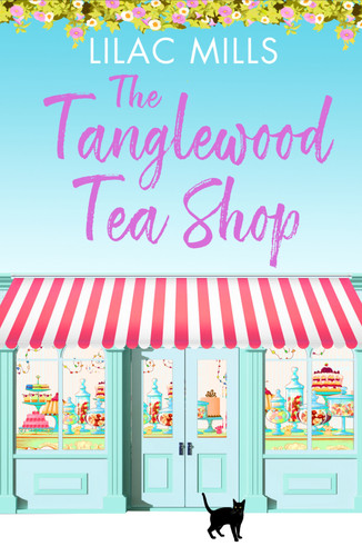 The Tanglewood Tea Shop: A laugh out loud romantic comedy of new starts and finding home (Tanglewood Village series) book cover by Lilac Mills