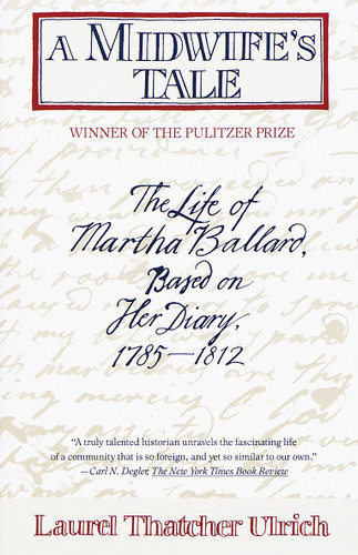 A Midwife's Tale: The Life of Martha Ballard, Based on Her Diary, 1785-1812 (Pulitzer Prize Winner) book cover by Laurel Thatcher Ulrich