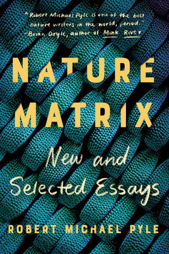 Nature Matrix: New and Selected Essays book cover by Robert Michael Pyle