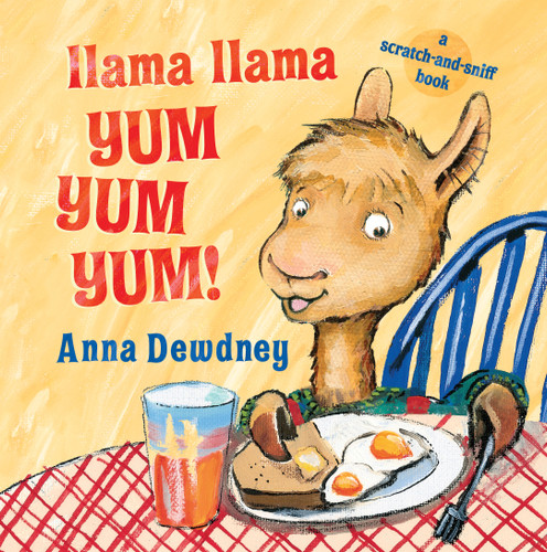 Llama Llama Yum Yum Yum!: A Scratch-and-Sniff Book (Llama Llama) book cover by Anna Dewdney