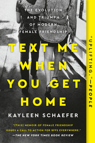 Text Me When You Get Home: The Evolution and Triumph of Modern Female Friendship book cover by Kayleen Schaefer