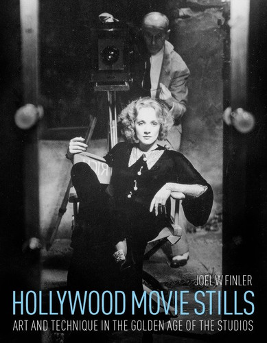 Hollywood Movie Stills: Art and Technique in the Golden Age of the Studios book cover by Joel W. Finler