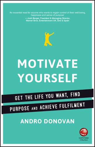 Motivate Yourself: Get the Life You Want, Find Purpose and Achieve Fulfilment book cover by Andro Donovan