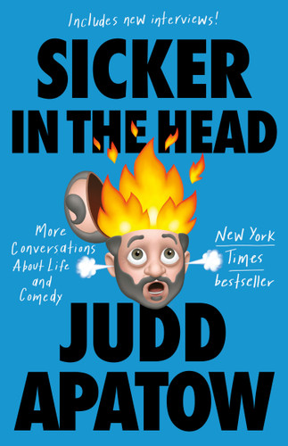Sicker in the Head: More Conversations About Life and Comedy book cover by Judd Apatow