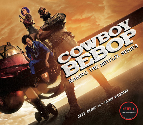 Cowboy Bebop: Making The Netflix Series book cover by Jeff Bond, Gene Kozicki
