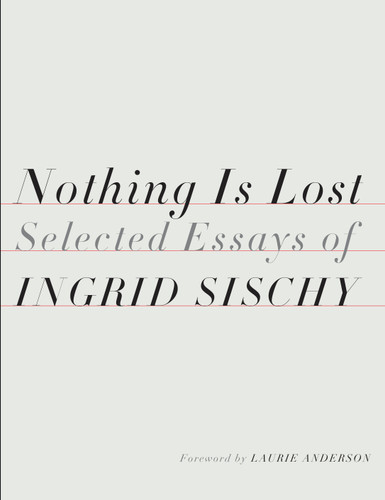 Nothing Is Lost: Selected Essays book cover by Ingrid Sischy