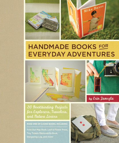 Handmade Books for Everyday Adventures: 20 Bookbinding Projects for Explorers, Travelers, and Nature Lovers book cover by Erin Zamrzla