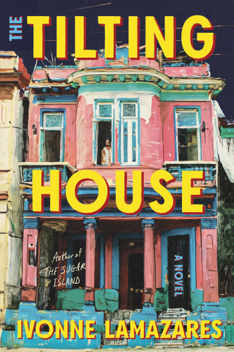 The Tilting House: A Novel book cover by Ivonne Lamazares