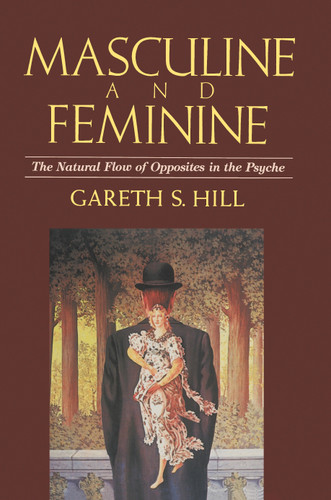 Masculine and Feminine: The Natural Flow of Opposites in the Psyche book cover by Gareth S. Hill