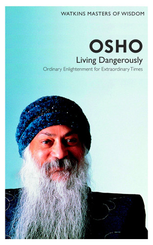 Watkins Masters of Wisdom: Osho: Living Dangerously: Ordinary Enlightenment for Extraordinary Times (Masters of Wisdom) book cover by Osho