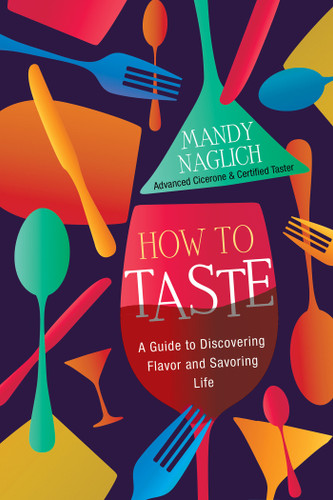 How to Taste: A Guide to Discovering Flavor and Savoring Life book cover by Mandy Naglich