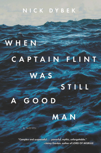 When Captain Flint Was Still a Good Man book cover by Nick Dybek