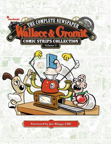 Wallace & Gromit: The Complete Newspaper Strips Collection Vol. 3 (Wallace & Gromit) book cover by Various