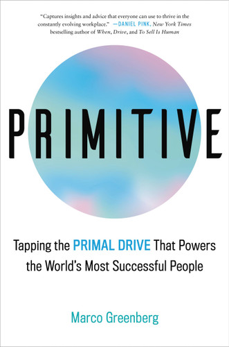 Primitive: Tapping the Primal Drive That Powers the World's Most Successful People book cover by Marco Greenberg