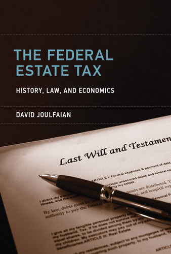 The Federal Estate Tax: History, Law, and Economics book cover by David Joulfaian