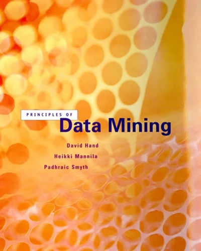 Principles of Data Mining (Adaptive Computation and Machine Learning series) book cover by David J. Hand, Heikki Mannila, Padhraic Smyth