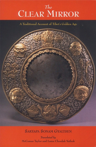 The Clear Mirror: A Traditional Account of Tibet's Golden Age book cover by Sakyapa Sonam Gyaltsen