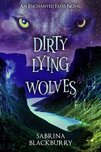 Dirty Lying Wolves: An Enchanted Fates Novel (The Enchanted Fates) book cover by Sabrina Blackburry