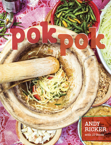 Pok Pok: Food and Stories from the Streets, Homes, and Roadside Restaurants of Thailand [A Cookbook] book cover by Andy Ricker, JJ Goode