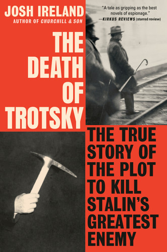 The Death of Trotsky: The True Story of the Plot to Kill Stalin's Greatest Enemy book cover by Josh Ireland