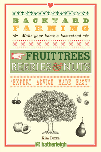 Backyard Farming: Fruit Trees, Berries & Nuts (Backyard Farming) book cover by Kim Pezza