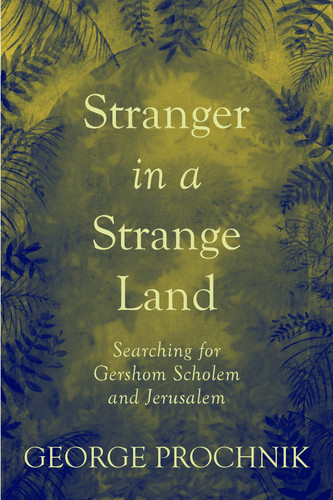 Stranger in a Strange Land: Searching for Gershom Scholem and Jerusalem book cover by George Prochnik