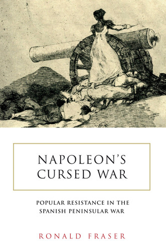 Napoleon's Cursed War: Spanish Popular Resistance in the Peninsular War, 1808-14 book cover by Ronald Fraser