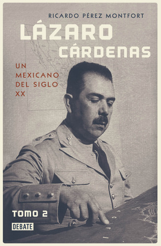 Lázaro Cárdenas: un mexicano del siglo XX (Tomo 2) / Lázaro Cárdenas: A 20th- Century Mexican (Volume 2) book cover by Ricardo Perez Monfort