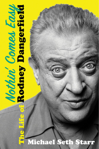 Nothin' Comes Easy: The Life of Rodney Dangerfield book cover by Michael Seth Starr