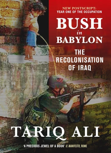 Bush in Babylon: The Recolonisation of Iraq book cover by Tariq Ali
