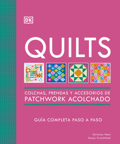 Quilts: Colchas de patchwork (The Quilting Book): Guía completa paso a paso book cover by DK