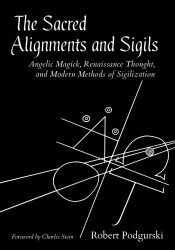 The Sacred Alignments and Sigils: Angelic Magick, Renaissance Thought, and Modern Methods of Sigilization book cover by Robert Podgurski