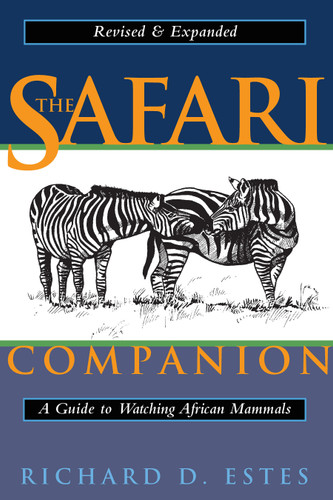 The Safari Companion: A Guide to Watching African Mammals Including Hoofed Mammals, Carnivores, and Primates book cover by Richard D. Estes