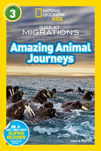 Great Migrations Amazing Animal Journeys (National Geographic Kids Readers, Level 3): As Seen on the National Geographic Channel (National Geographic Kids Readers) book cover by Laura Marsh, National Geographic Kids