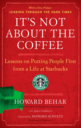 It's Not About the Coffee: Lessons on Putting People First from a Life at Starbucks book cover by Howard Behar, Janet Goldstein