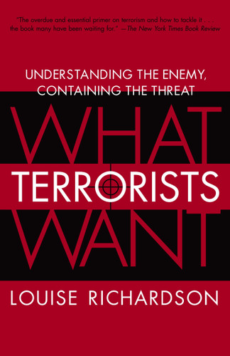 What Terrorists Want: Understanding the Enemy, Containing the Threat book cover by Louise Richardson