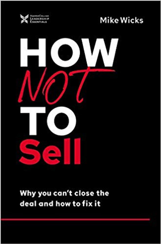 How Not to Sell: Why You Can't Close the Deal and How to Fix It (The How Not to Succeed) Cover