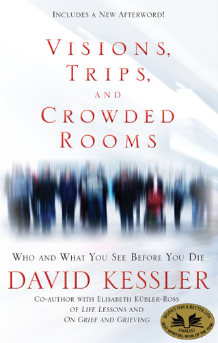 Visions, Trips, and Crowded Rooms: Who and What You See Before You Die book cover by David Kessler