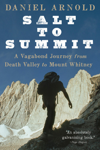 Salt to Summit: A Vagabond Journey from Death Valley to Mount Whitney book cover by Daniel Arnold