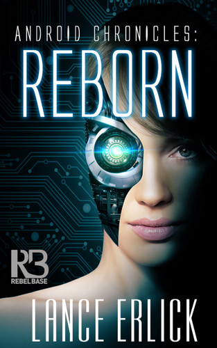Reborn (Android Chronicles) book cover by Lance Erlick